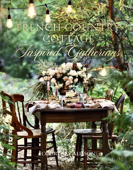 Cover: 9781423653592 | French Country Cottage Inspired Gatherings | Courtney Allison | Buch