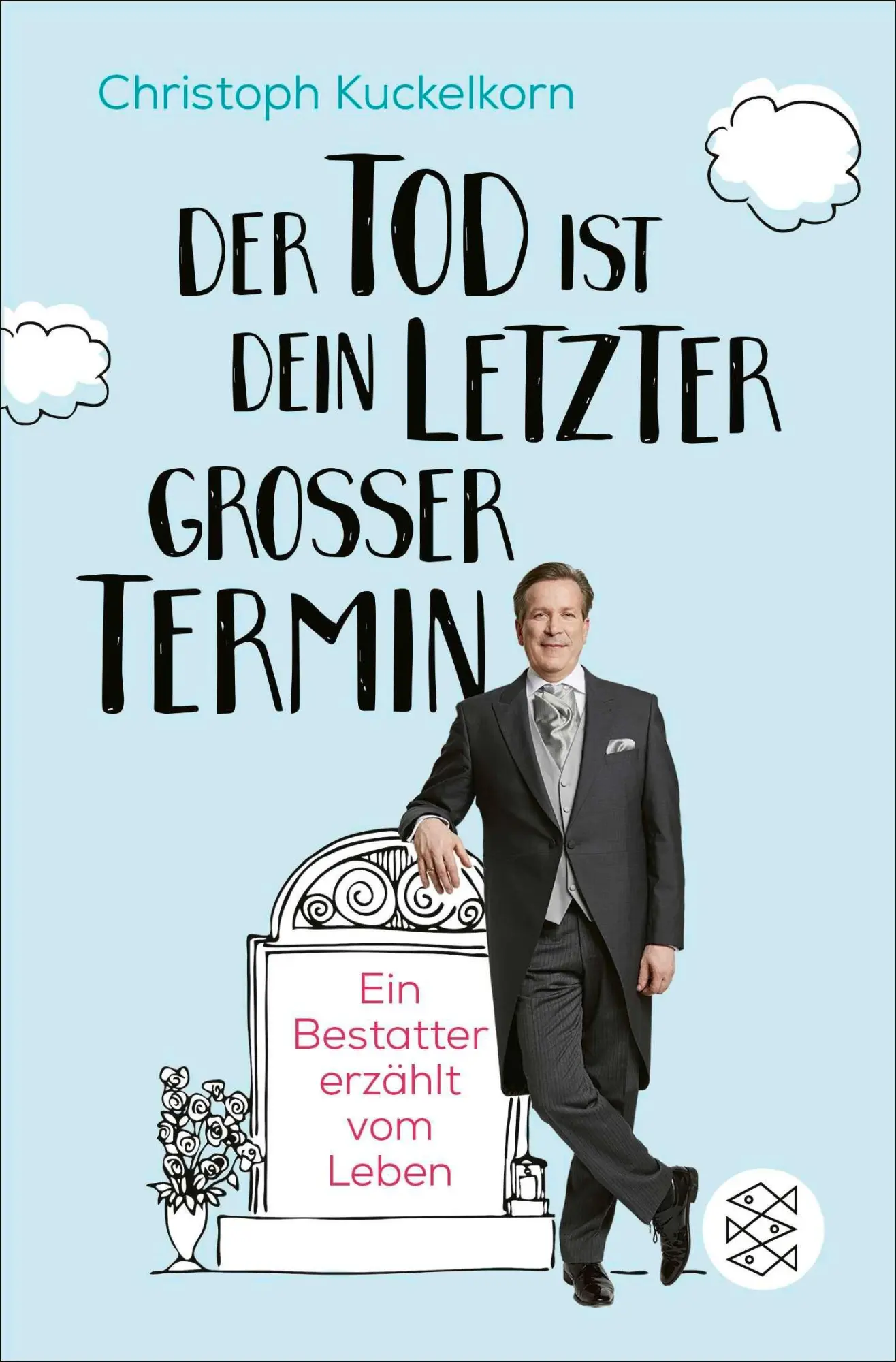 Cover: 9783596713592 | 'Der Tod ist dein letzter großer Termin' | Christoph Kuckelkorn | Buch