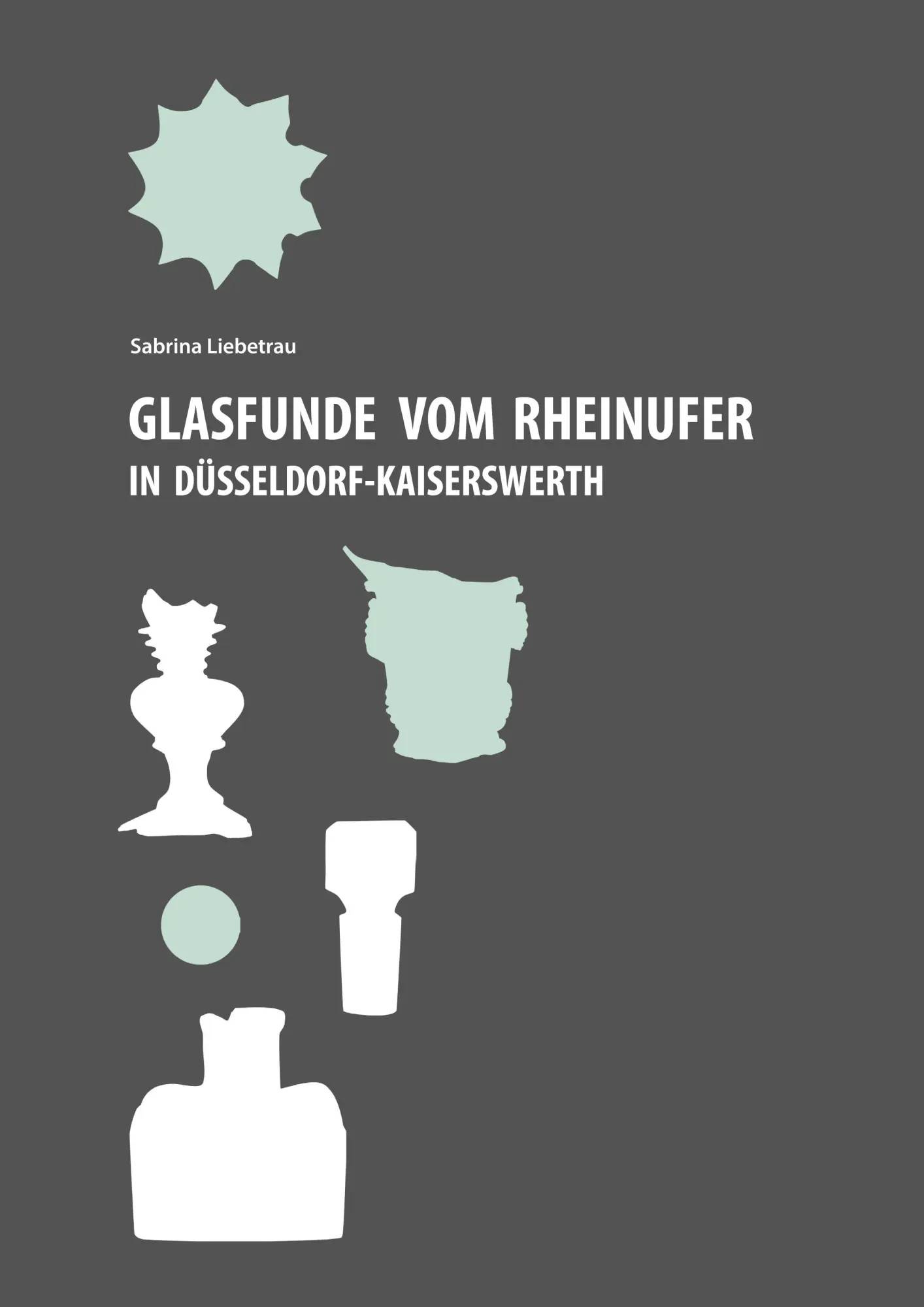Cover: 9783759783592 | Glasfunde vom Rheinufer in Düsseldorf-Kaiserswerth | Sabrina Liebetrau