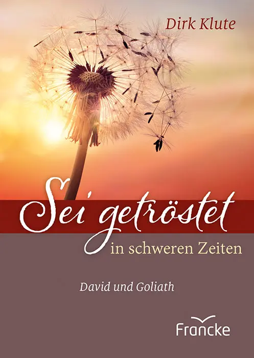 Cover: 9783963623592 | Sei getröstet in schweren Zeiten | David und Goliath | Dirk Klute