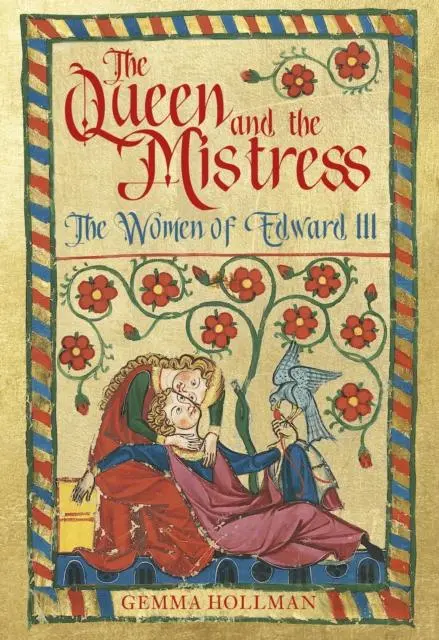 Cover: 9780750993692 | The Queen and the Mistress | The Women of Edward III | Gemma Hollman