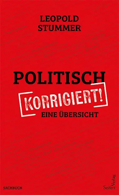 Cover: 9783904123792 | Politisch korrigiert | Eine Übersicht | Leopold Stummer | Taschenbuch