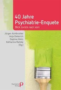 Cover: 9783966053792 | 40 Jahre Psychiatrie-Enquete | Blick zurück nach vorn | Taschenbuch