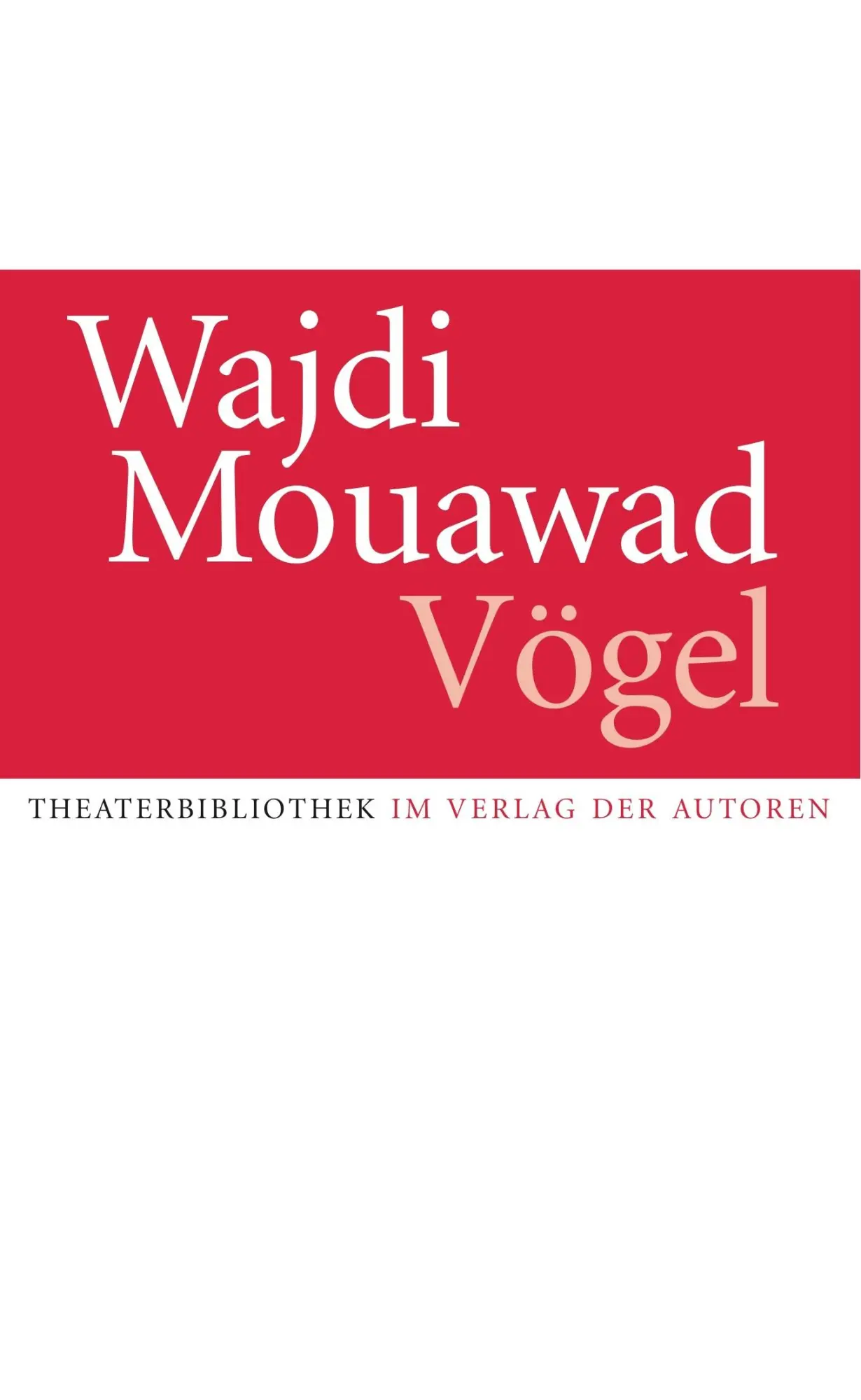 Cover: 9783886613892 | Vögel | Wajdi Mouawad | Taschenbuch | 111 S. | Deutsch | 2018