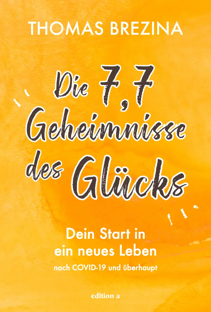 Cover: 9783990013892 | Die 7,7 Geheimnisse des Glücks | Thomas Brezina | Buch | 180 S. | 2020