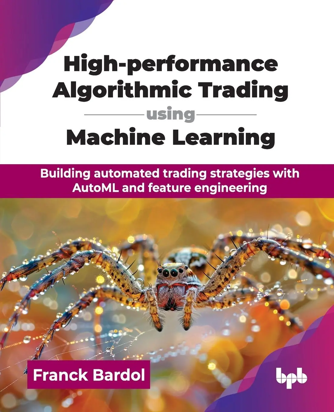 Cover: 9789365893892 | High-performance Algorithmic Trading using Machine Learning | Bardol