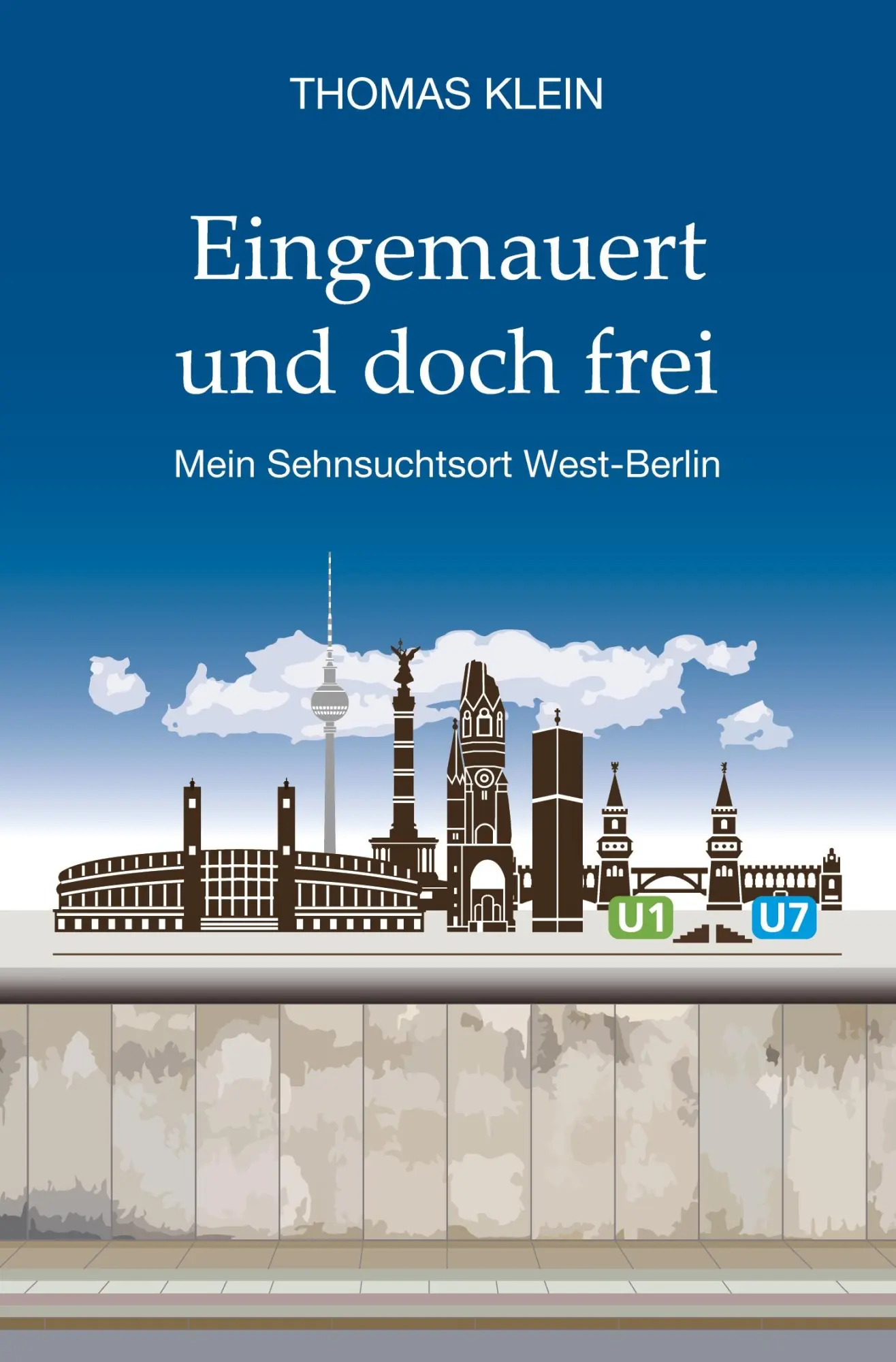 Cover: 9783759293992 | Eingemauert und doch frei | Mein Sehnsuchtsort West-Berlin | Klein