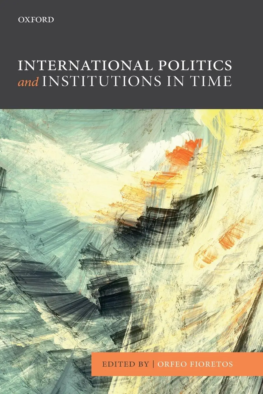 Cover: 9780198744092 | Int Politics &amp; Institutions in Time P | Fioretos | Taschenbuch | 2017