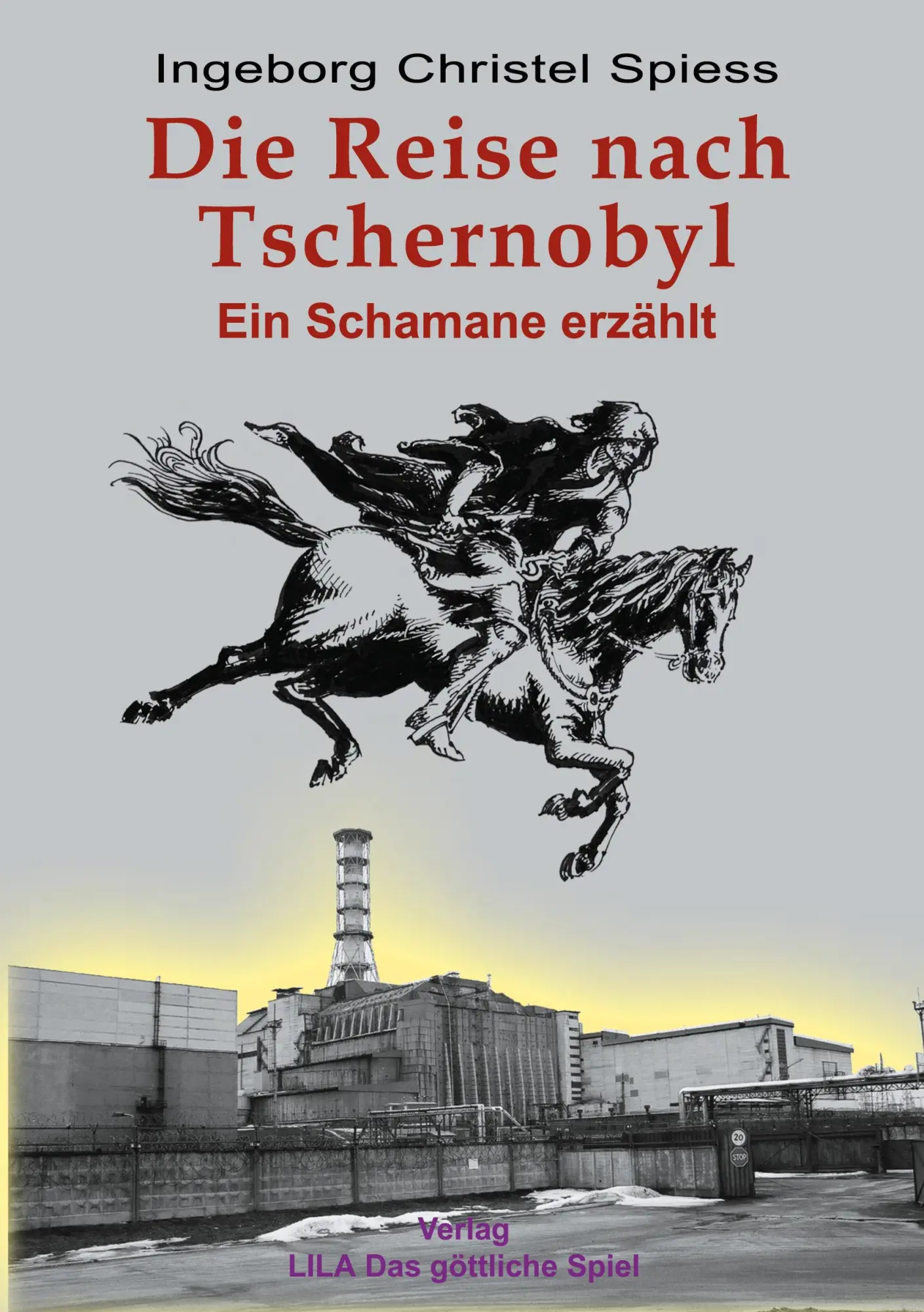 Cover: 9783000194092 | Die Reise nach Tschernobyl | Ein Schamane erzählt | Spiess | Buch