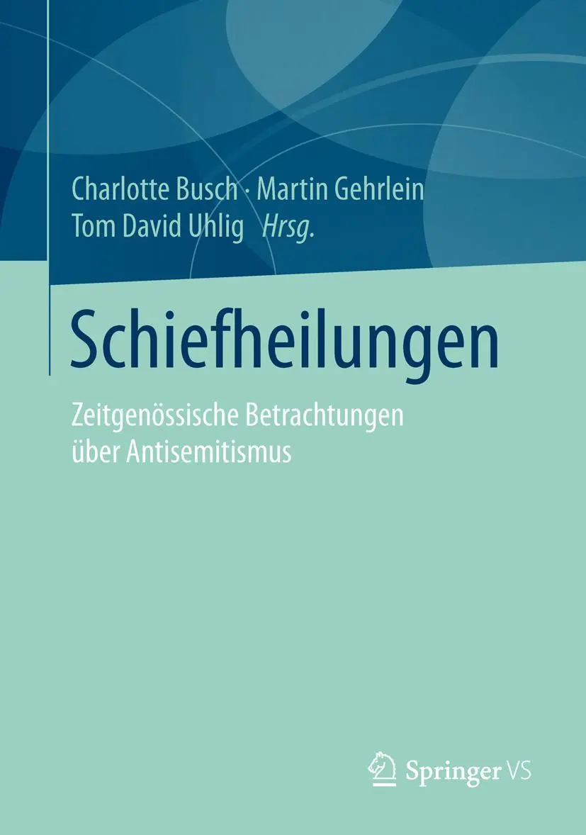 Cover: 9783658104092 | Schiefheilungen | Zeitgenössische Betrachtungen über Antisemitismus