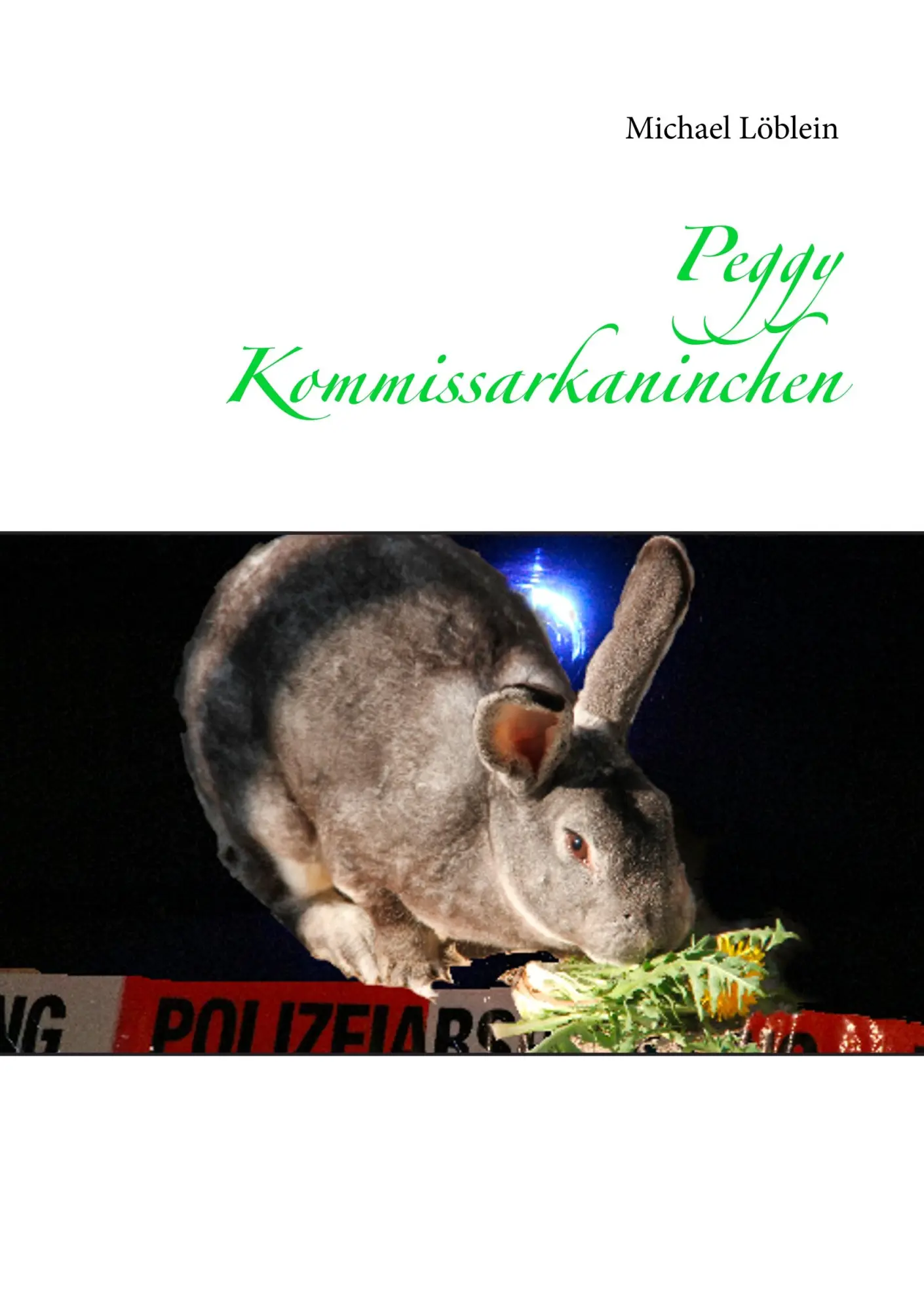 Cover: 9783746074092 | Peggy Kommissarkaninchen | Michael Löblein | Taschenbuch | 100 S.