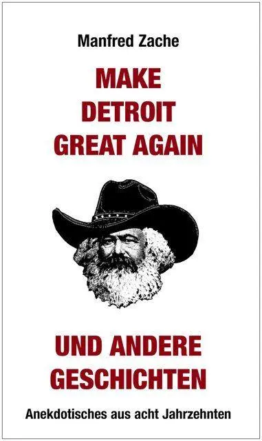 Cover: 9783897934092 | Make Detroit Great again und andere Geschichten | Manfred Zache | Buch