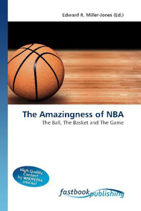 The Amazingness of NBA | The Ball, The Basket and The Game | Edward R. Miller-Jones | Taschenbuch | Englisch | FastBook Publishing | EAN 9786130104092 - Miller-Jones, Edward R.