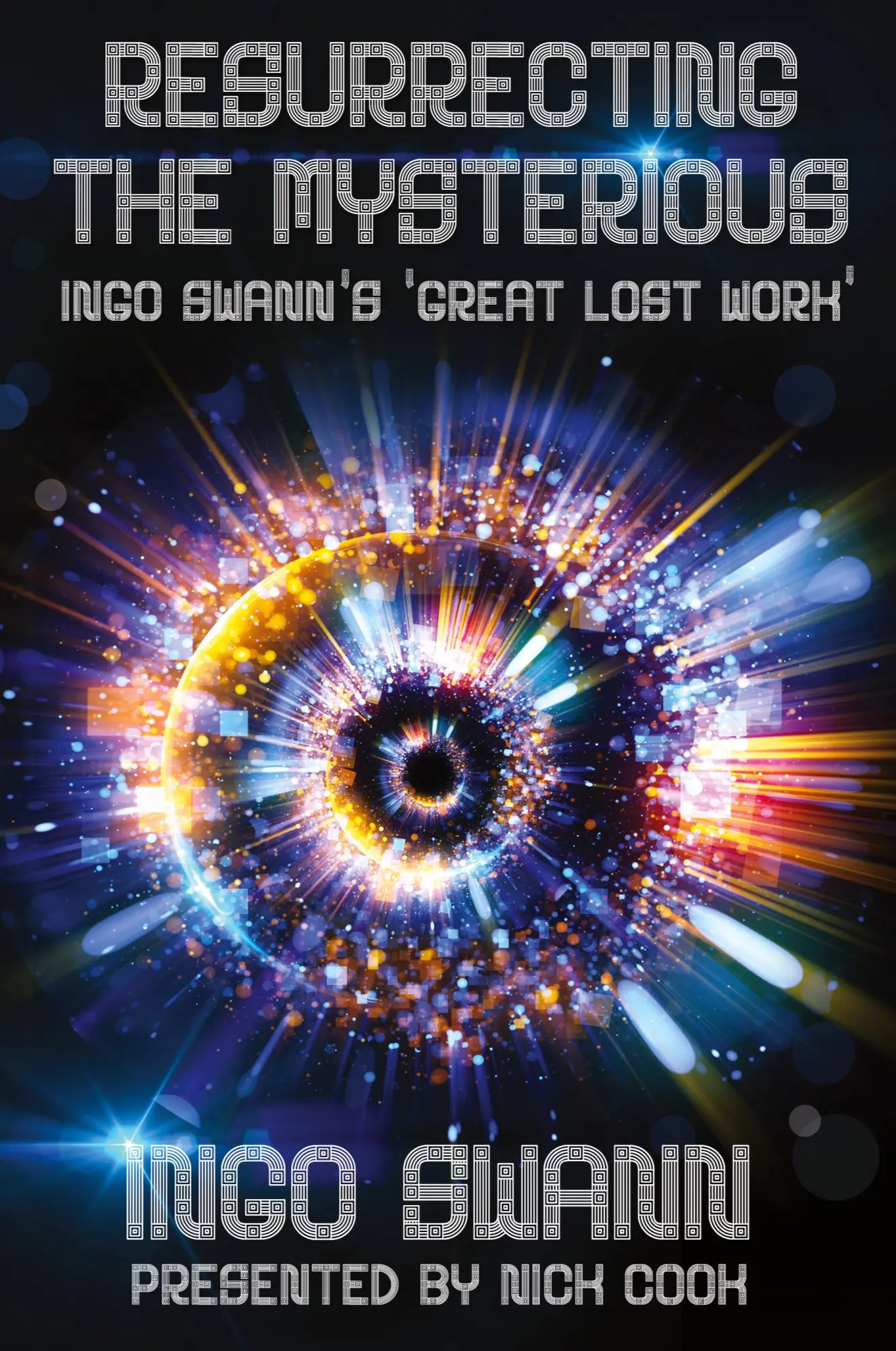 Cover: 9781949214192 | Resurrecting the Mysterious | Ingo Swann's 'Great Lost Work' | Buch