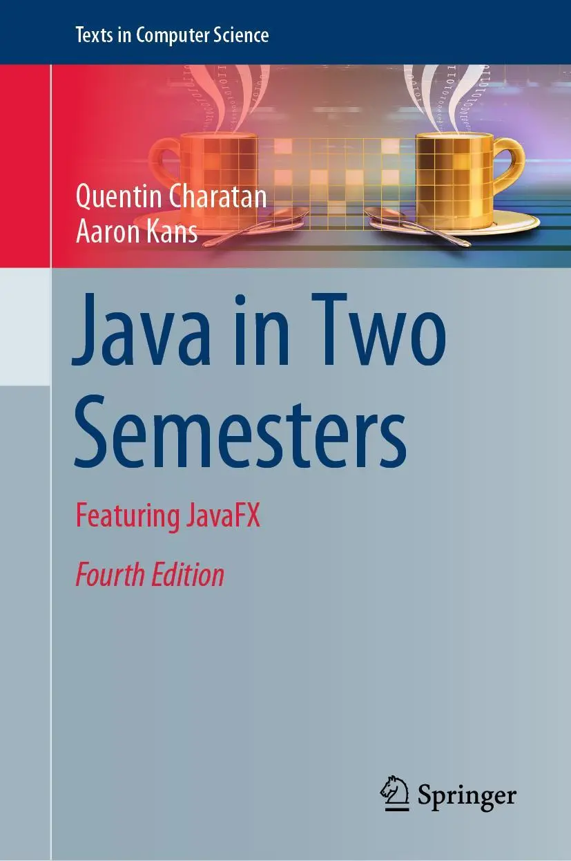 Cover: 9783319994192 | Java in Two Semesters | Featuring JavaFX | Aaron Kans (u. a.) | Buch Cover: 9783319994192 | Java in Two Semesters | Featuring JavaFX | Aaron Kans (u. a.) | Buch