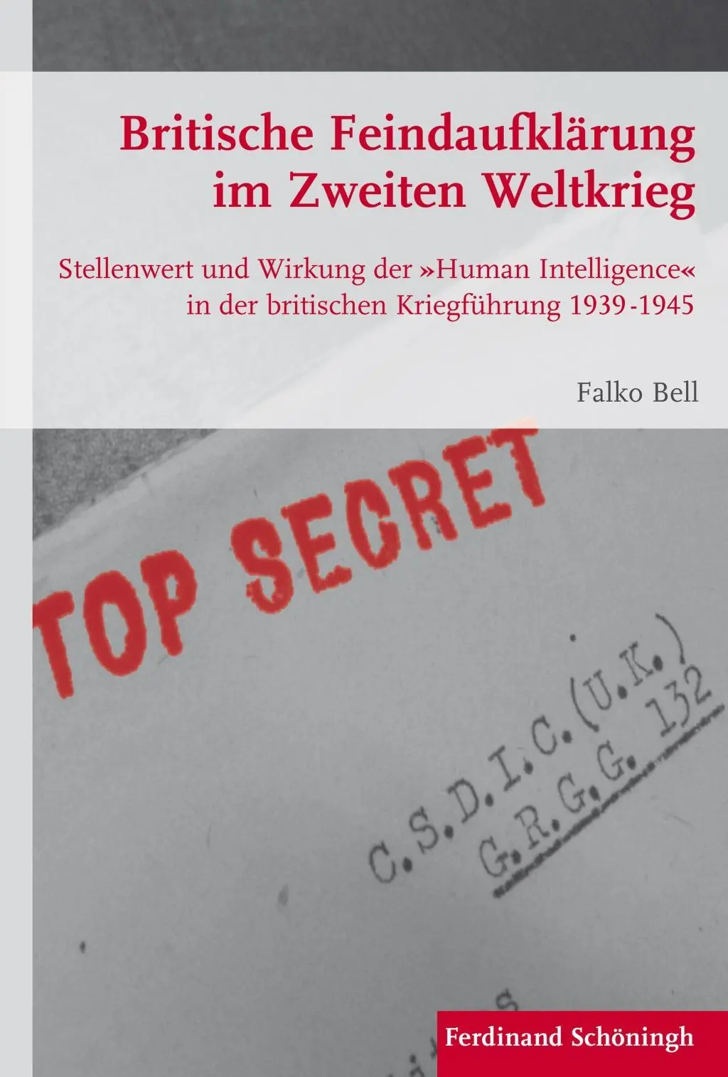 Cover: 9783506784292 | Britische Feindaufklärung im Zweiten Weltkrieg | Falko Bell | Buch