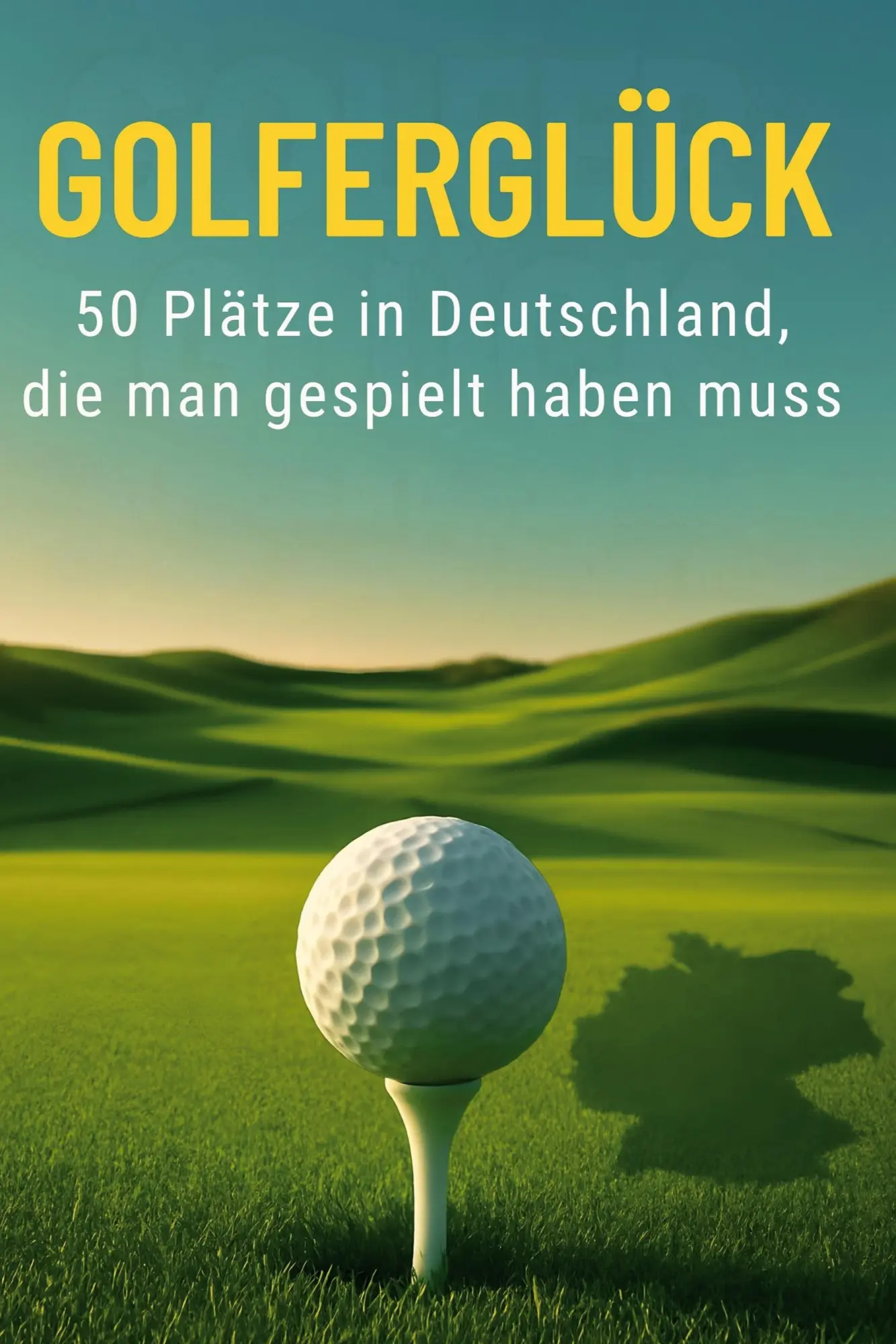 Cover: 9783695334292 | Golfer-Glück | 50 Plätze in Deutschland, die man gespielt haben muss