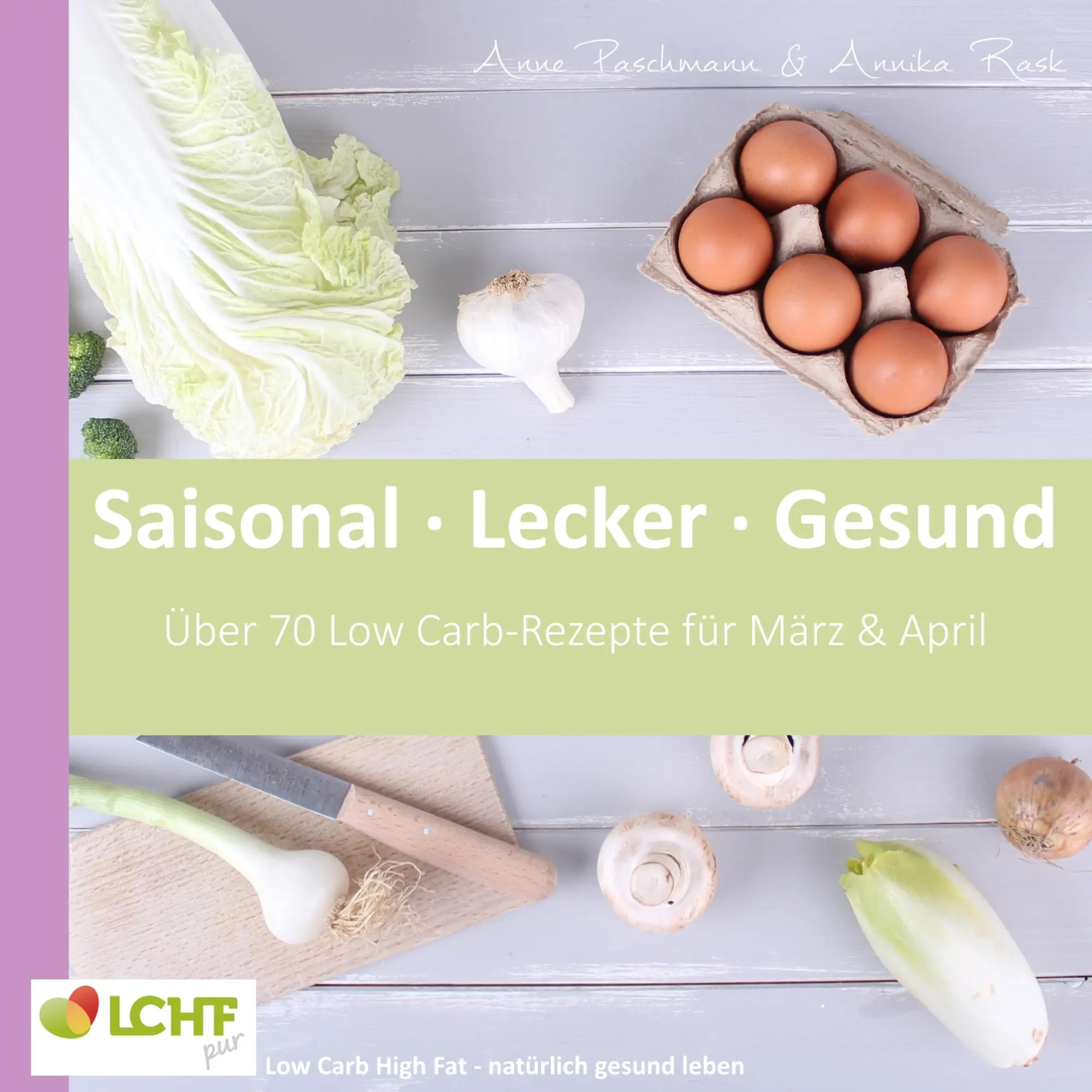 Cover: 9783743134492 | LCHF pur: Saisonal. Lecker. Gesund - März &amp; April | Paschmann (u. a.)