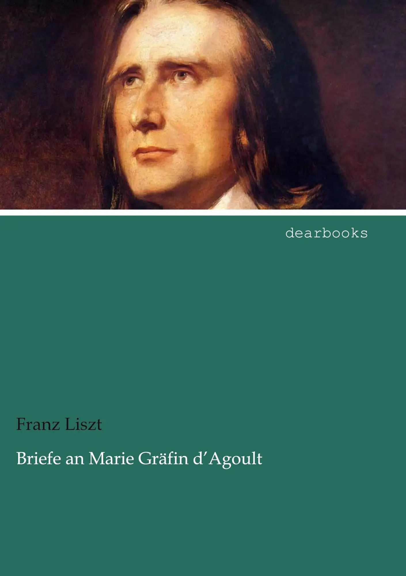 Cover: 9783954554492 | Briefe an Marie Gräfin d¿Agoult | Franz Liszt | Taschenbuch | 408 S.