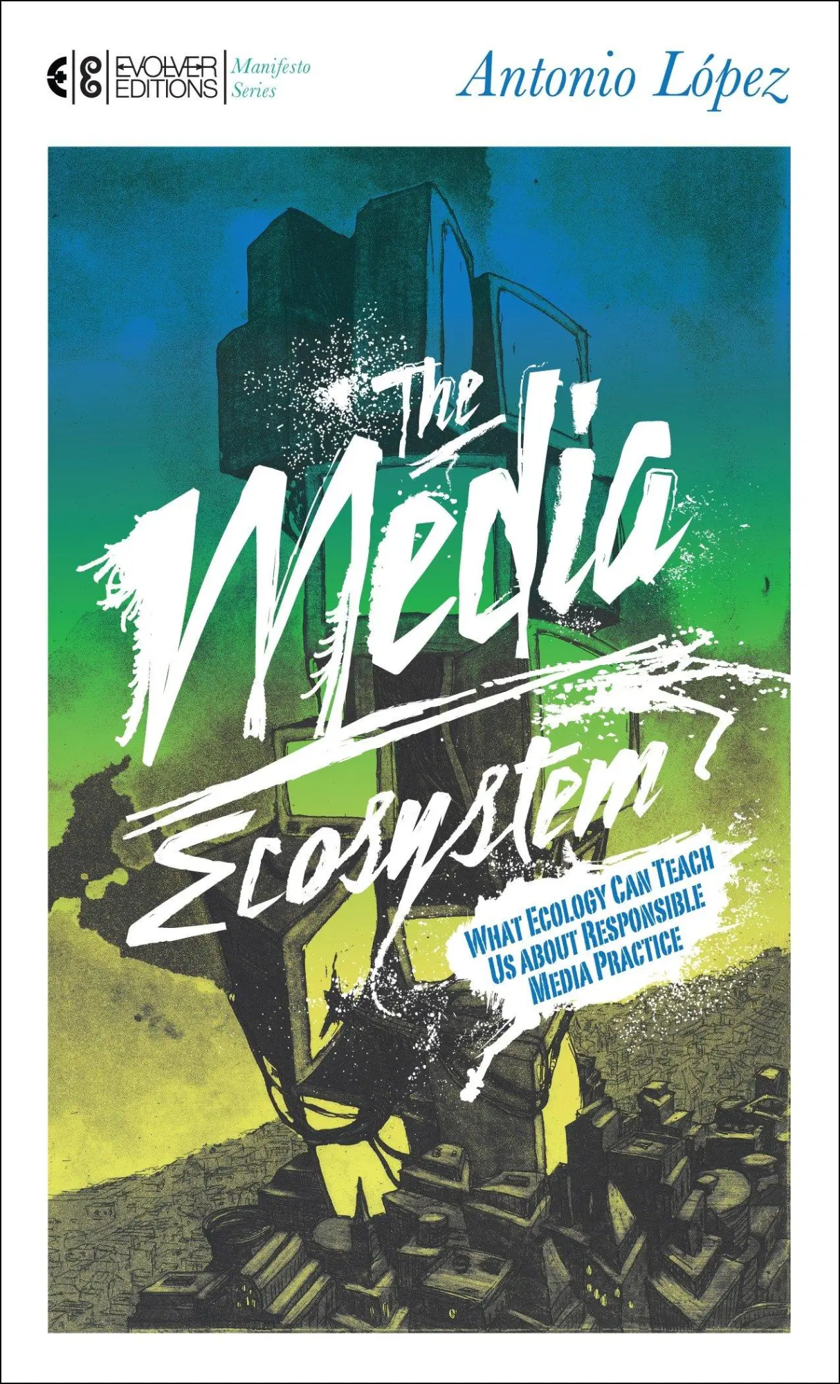 Cover: 9781583944592 | The Media Ecosystem | Antonio Lopez | Taschenbuch | Manifesto Series