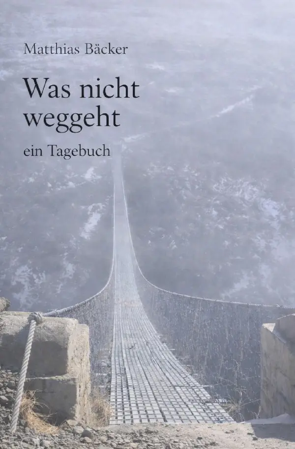 Cover: 9783565304592 | Was nicht weggeht | ein Tagebuch | Matthias Bäcker | Taschenbuch