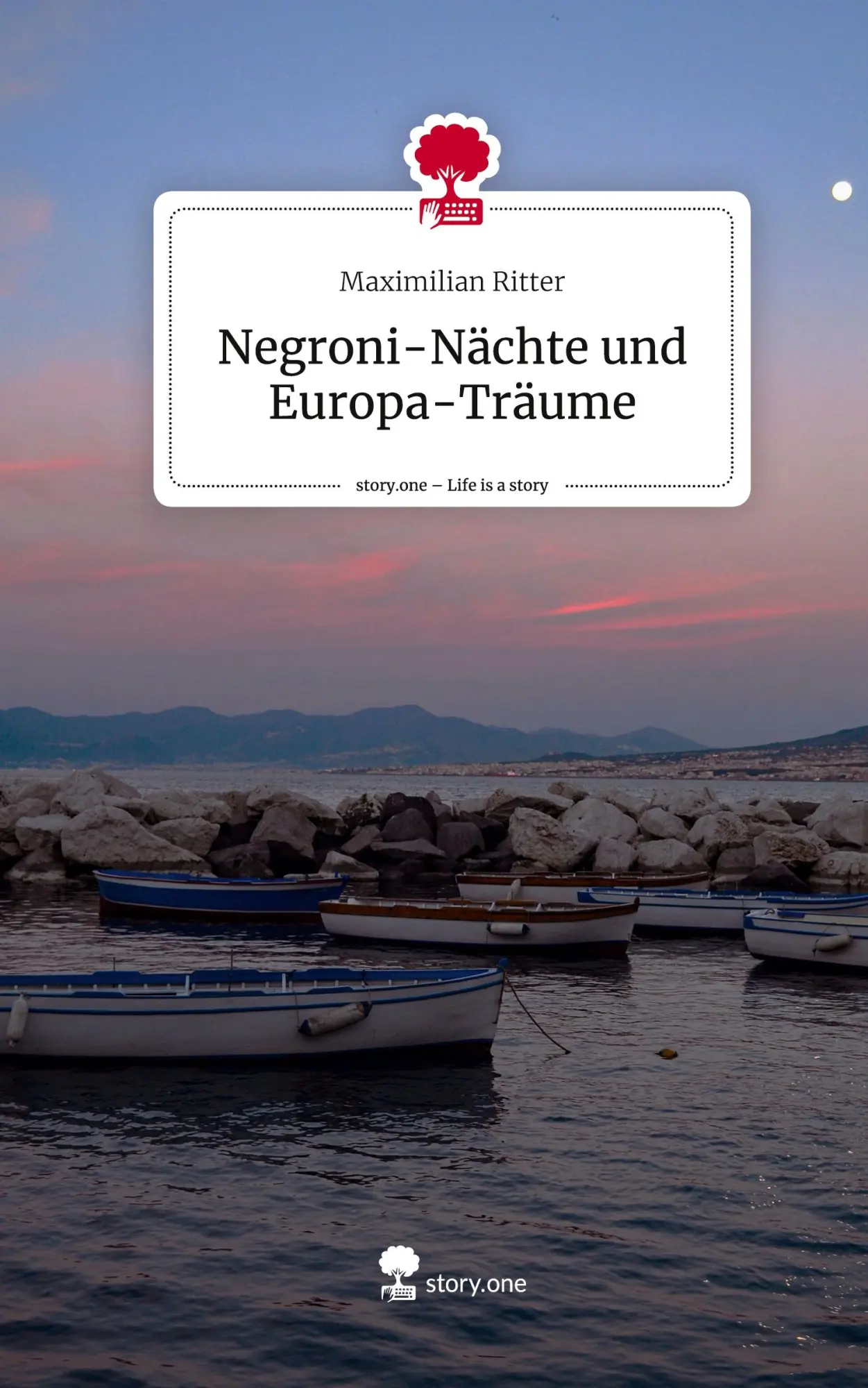 Cover: 9783710834592 | Negroni-Nächte und Europa-Träume. Life is a Story - story.one | Ritter