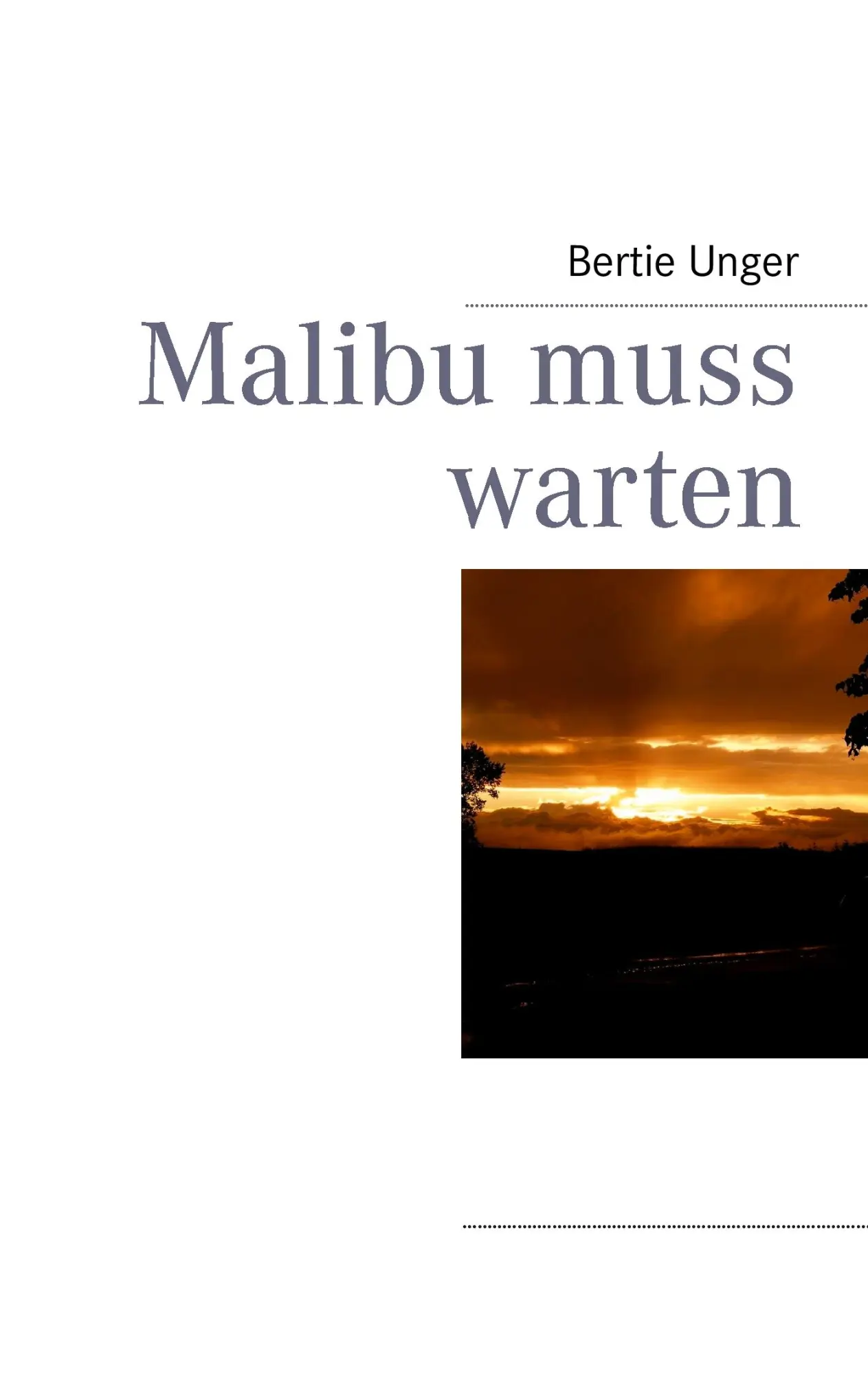 Cover: 9783732234592 | Malibu muss warten | Bertie Unger | Taschenbuch | 104 S. | Deutsch