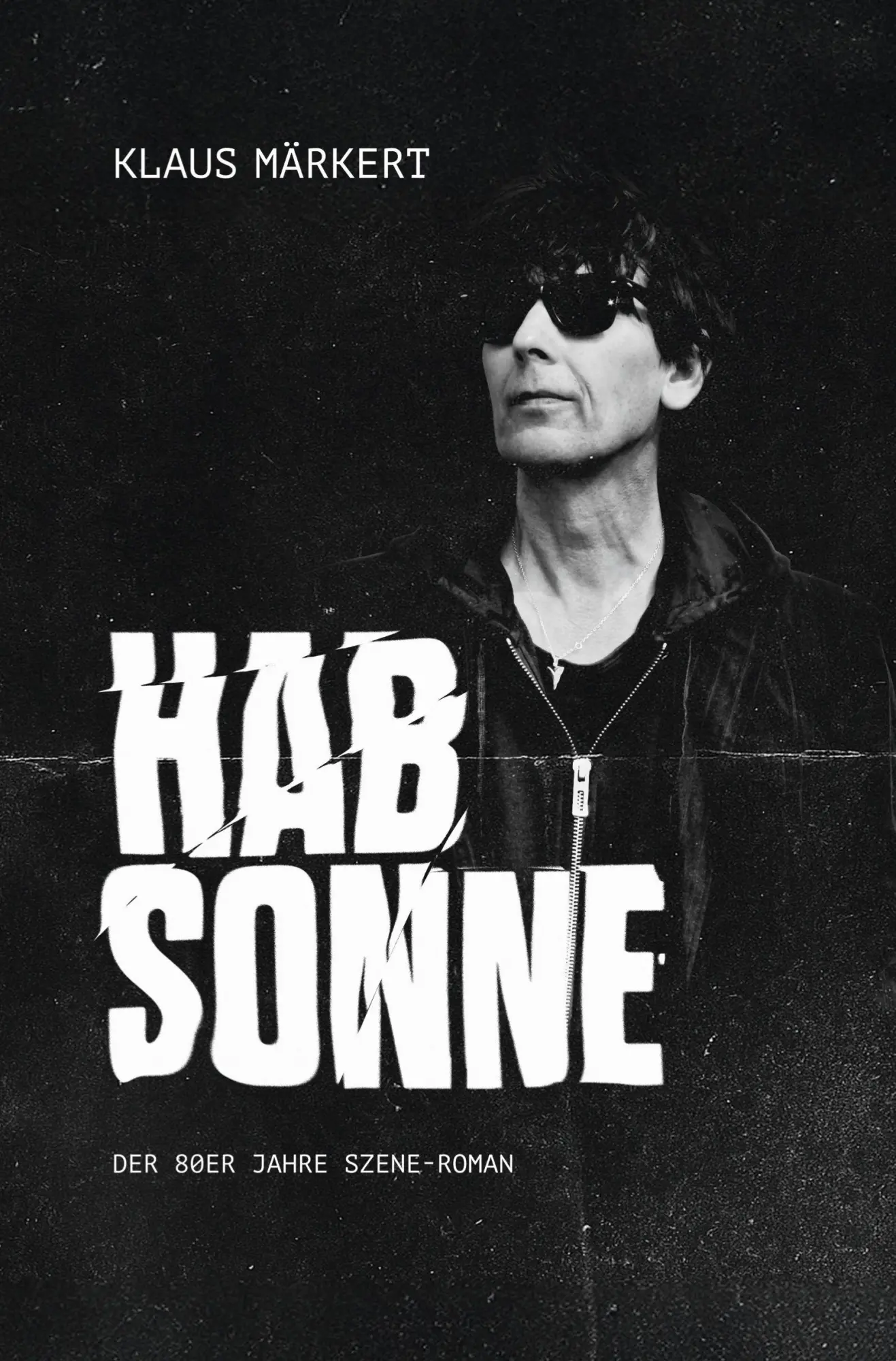 Cover: 9783819454592 | Hab Sonne | Der 80ER Jahre Szene-Roman | Klaus Märkert | Taschenbuch