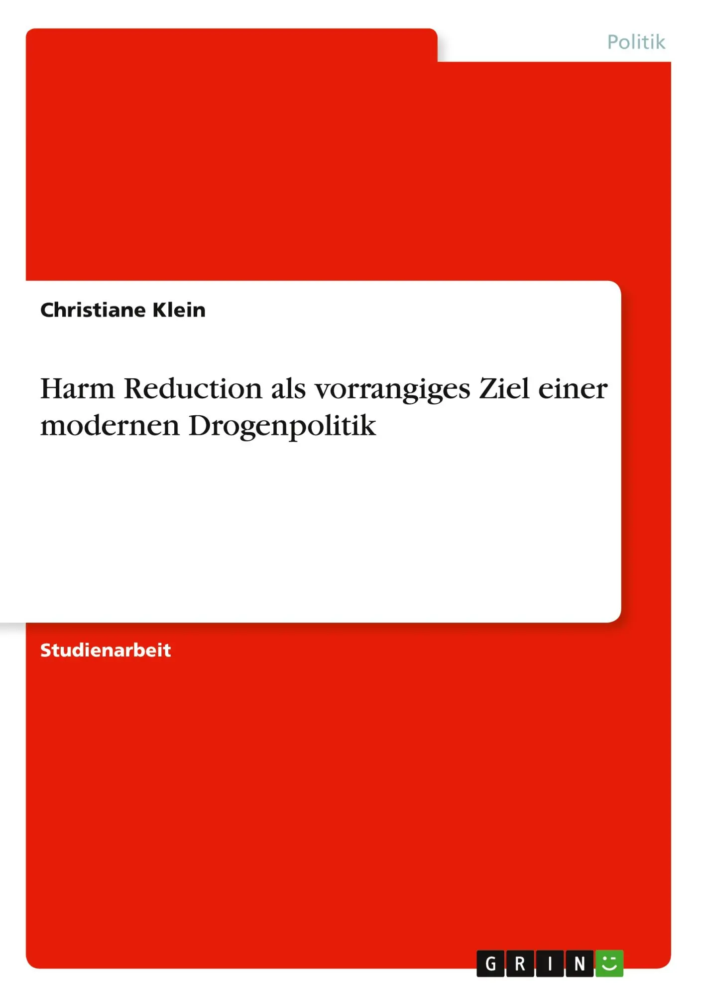 Cover: 9783640224692 | Harm Reduction als vorrangiges Ziel einer modernen Drogenpolitik