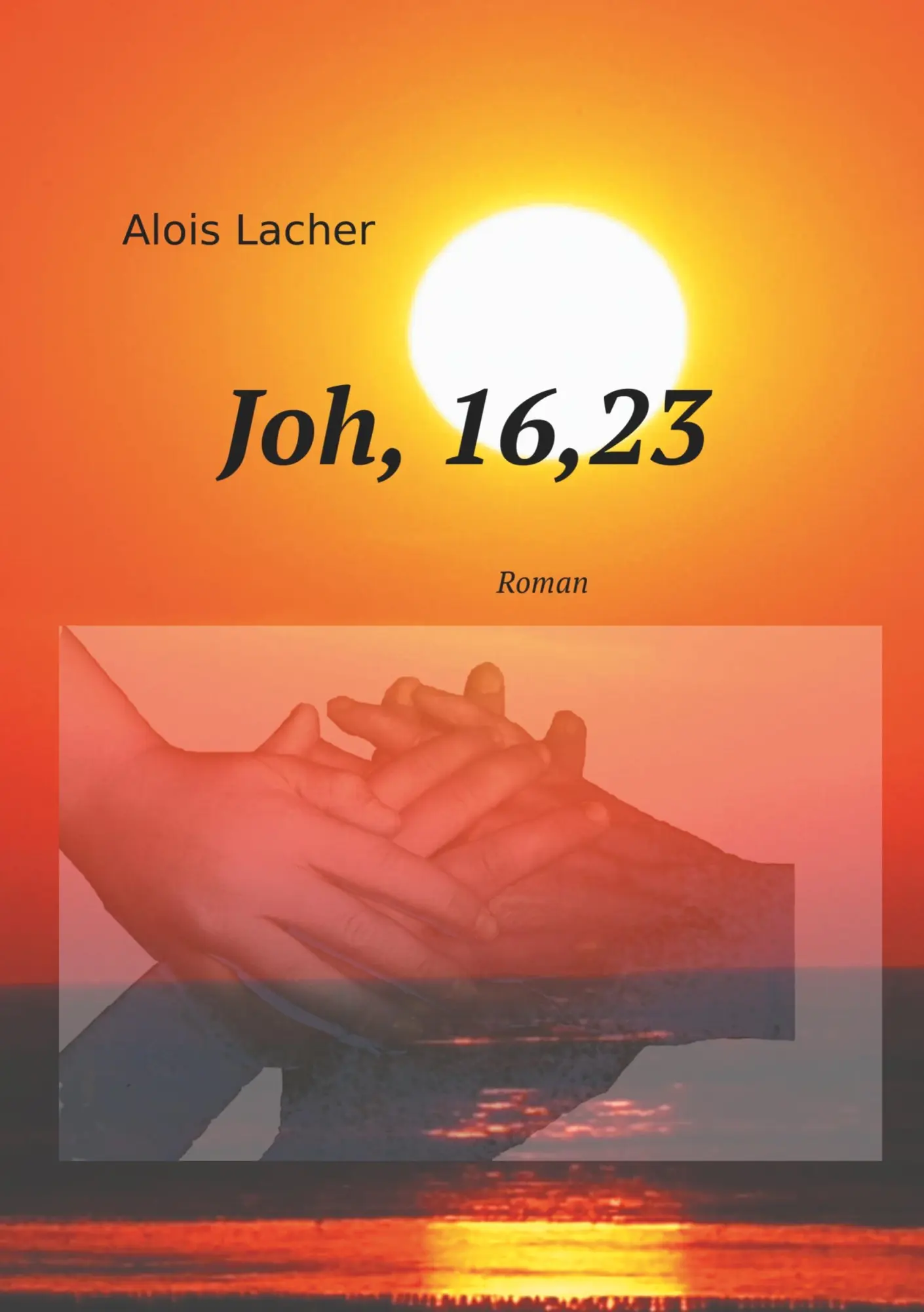 Cover: 9783749464692 | Joh. 16,23 | Alois Lacher | Taschenbuch | 324 S. | Deutsch | 2019
