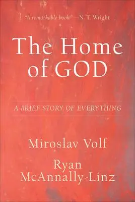 Cover: 9781587434792 | The Home of God | A Brief Story of Everything | Miroslav Volf (u. a.)