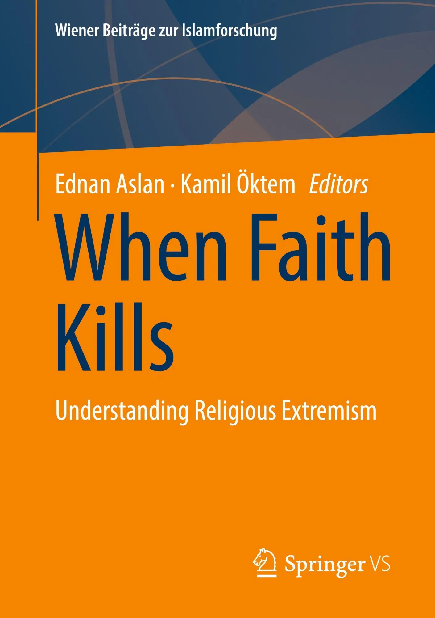 Cover: 9783658504892 | When Faith Kills | Understanding Religious Extremism | Aslan (u. a.)