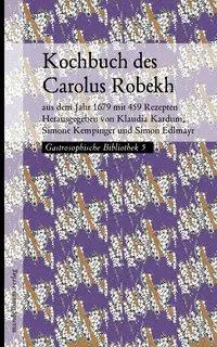 Cover: 9783854764892 | Kochbuch des Carolus Robekh | Klaudia Kardum | Taschenbuch | 300 S.