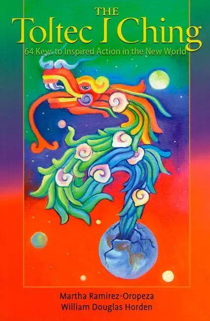 Cover: 9780943914992 | The Toltec I Ching | 64 Keys to Inspired Action in the New World
