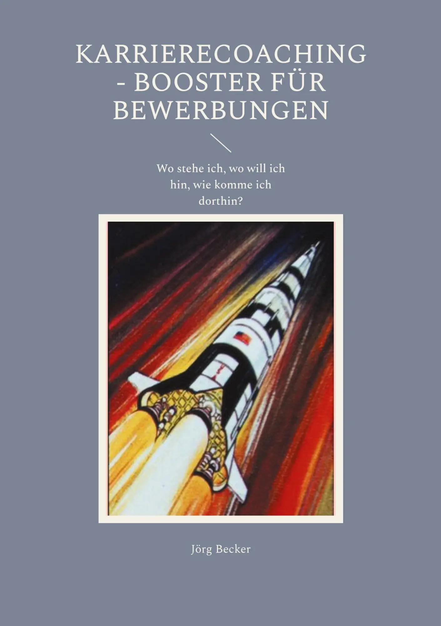 Karrierecoaching - Booster für Bewerbungen: Wo stehe ich, wo will ich hin, wie komme ich dorthin?