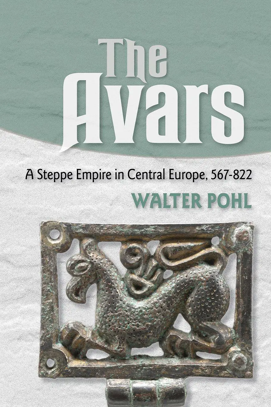 Cover: 9781501785092 | The Avars | A Steppe Empire in Central Europe, 567-822 | Walter Pohl