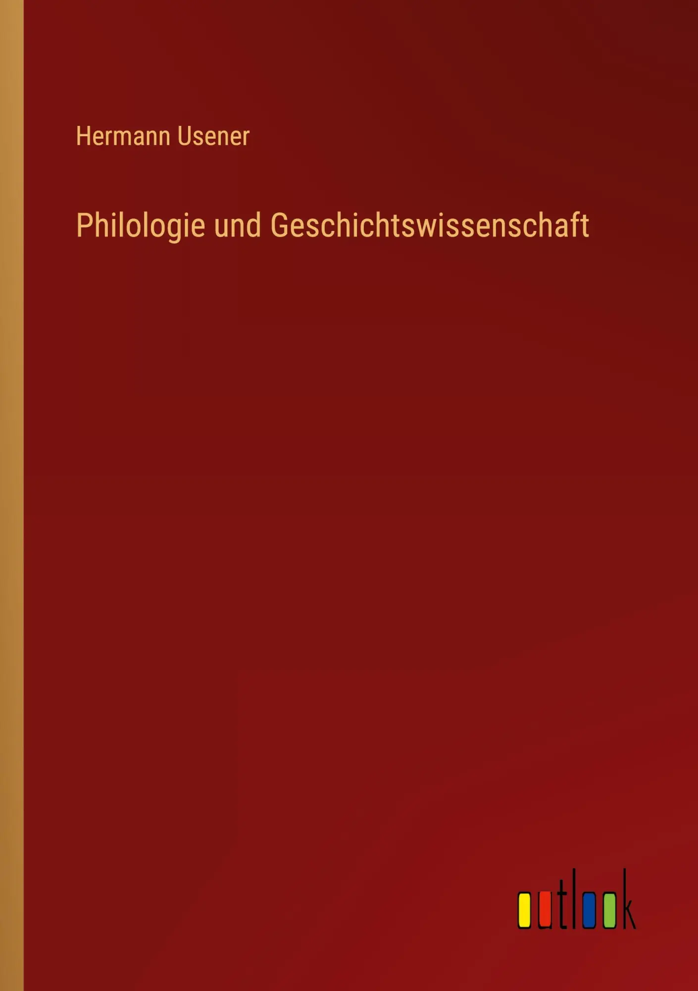 Cover: 9783385075092 | Philologie und Geschichtswissenschaft | Hermann Usener | Taschenbuch