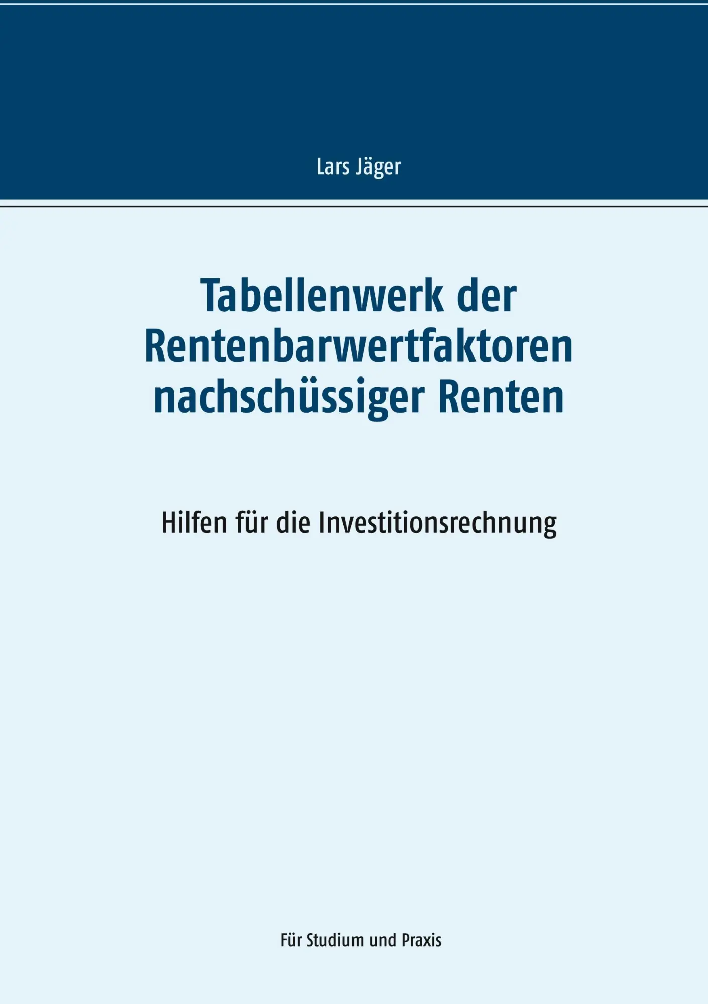 Cover: 9783749485192 | Tabellenwerk der Rentenbarwertfaktoren nachschüssiger Renten | Jäger