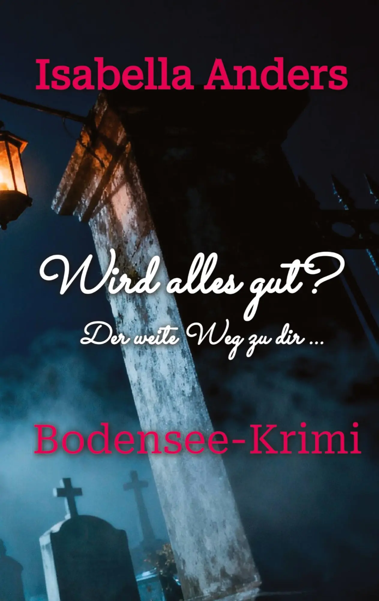 Cover: 9783384755292 | Wird alles gut? Der weite Weg zu dir. | Bodensee-Krimi | Anders | Buch