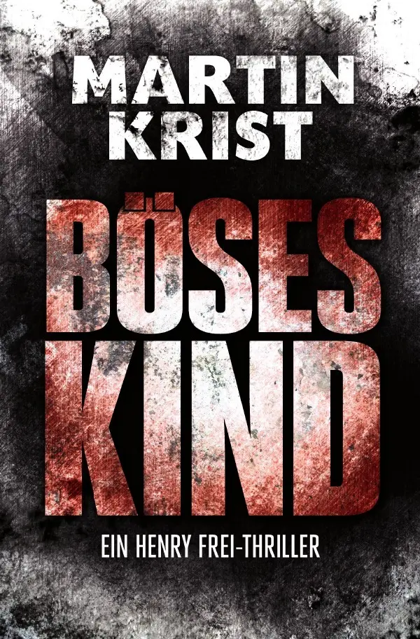 Cover: 9783745035292 | Böses Kind | Der erste Fall für Kommissar Henry Frei | Martin Krist