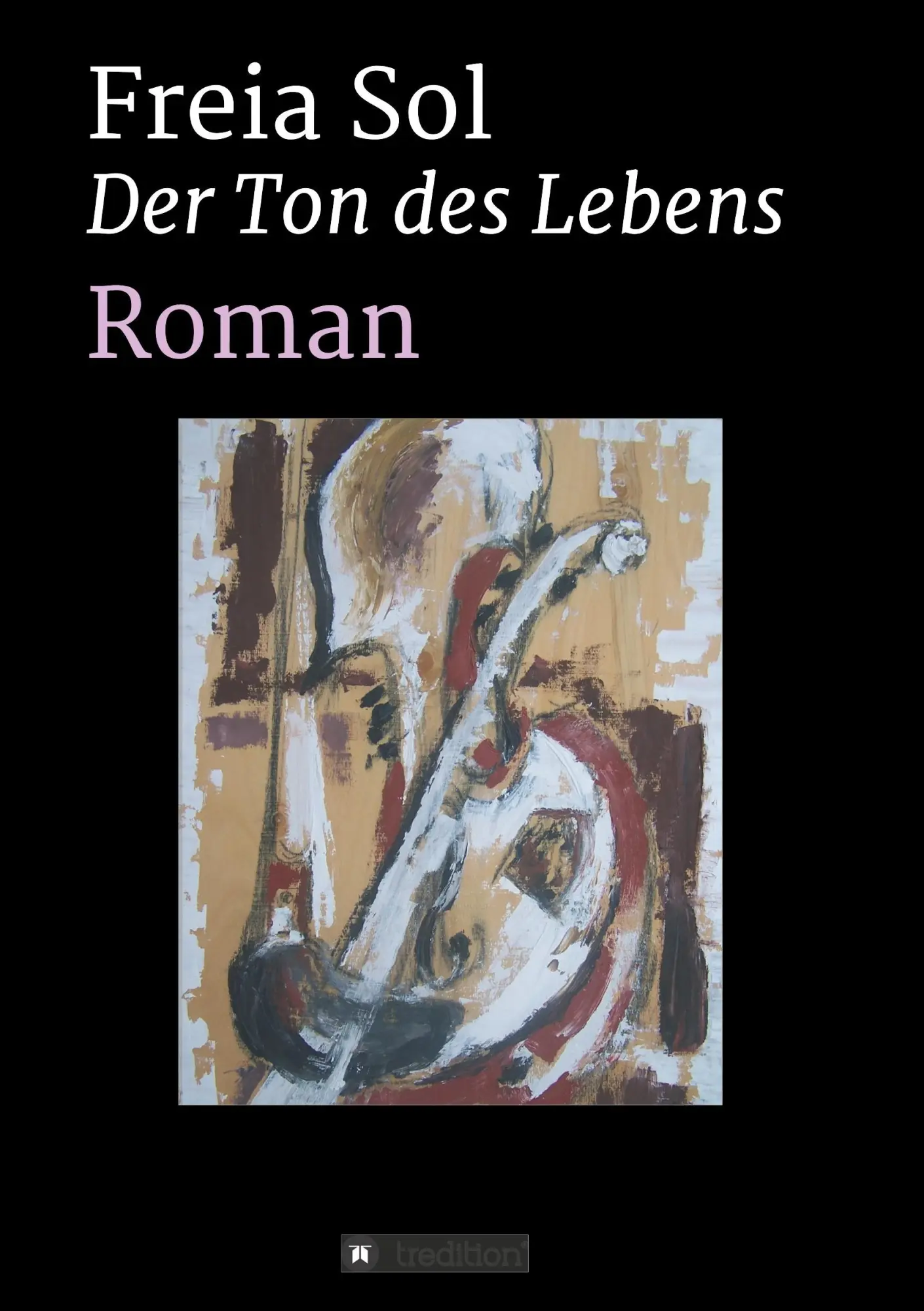 Cover: 9783743975392 | Der Ton des Lebens | Roman | Freia Sol | Taschenbuch | 336 S. | 2017