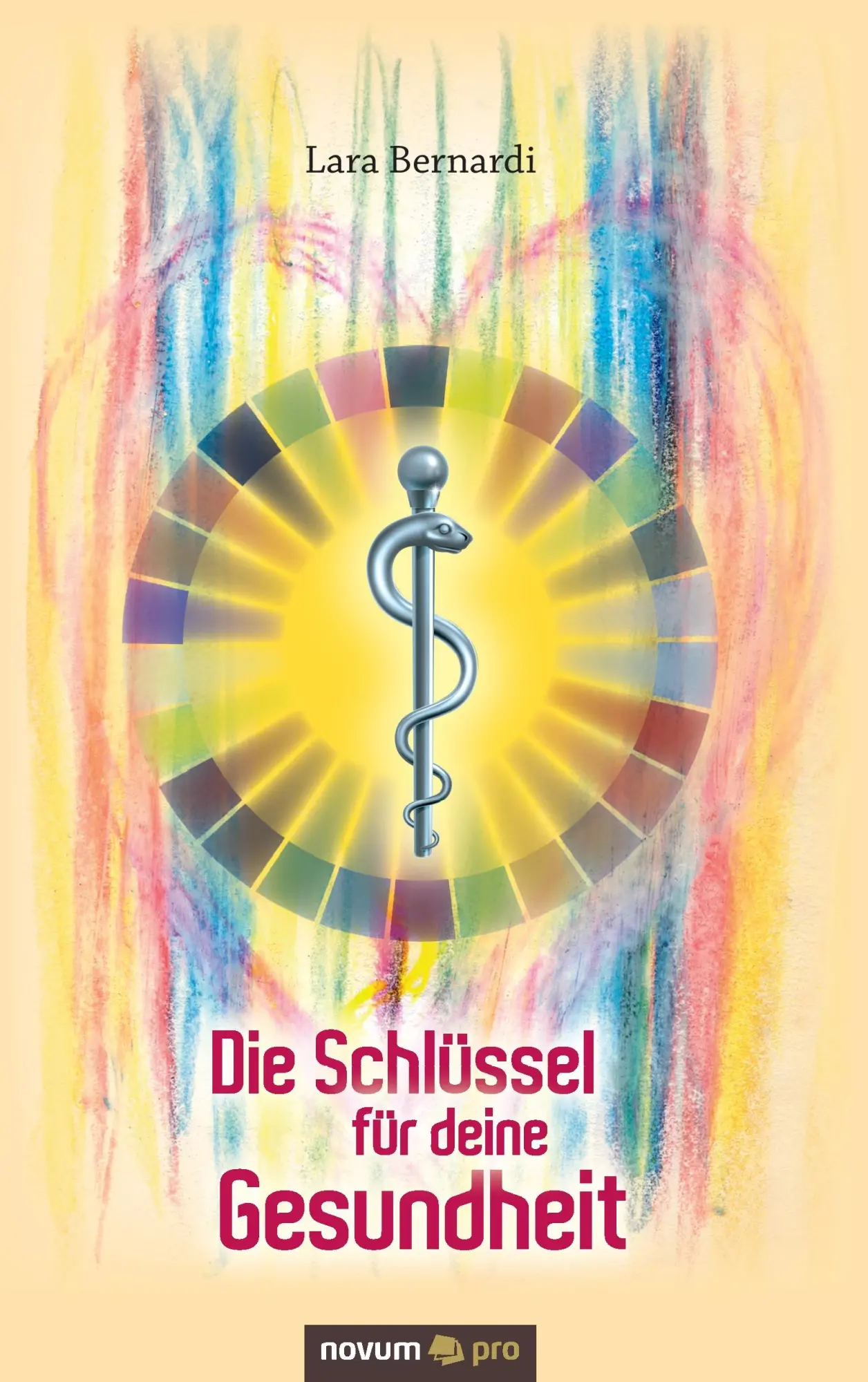 Cover: 9783990485392 | Die Schlüssel für deine Gesundheit | Lara Bernardi | Taschenbuch