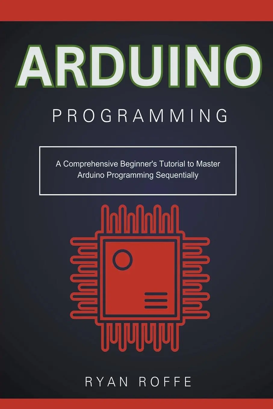 Cover: 9798224225392 | Arduino Programming | Ryan Roffe | Taschenbuch | Englisch | 2024