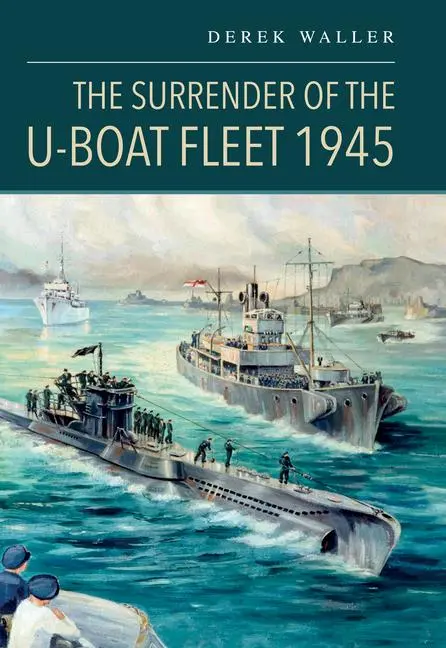 Cover: 9781036135492 | The Surrender of the U-Boat Fleet 1945 | Derek Waller | Buch | 2025