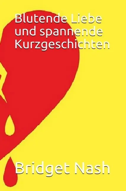 Cover: 9783746795492 | Blutende Liebe | Kurzgeschichten | Bridget Nash | Taschenbuch | epubli