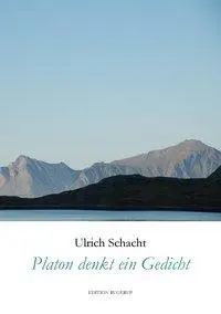 Cover: 9783942955492 | Platon denkt ein Gedicht | Gedichte | Ulrich Schacht | Taschenbuch