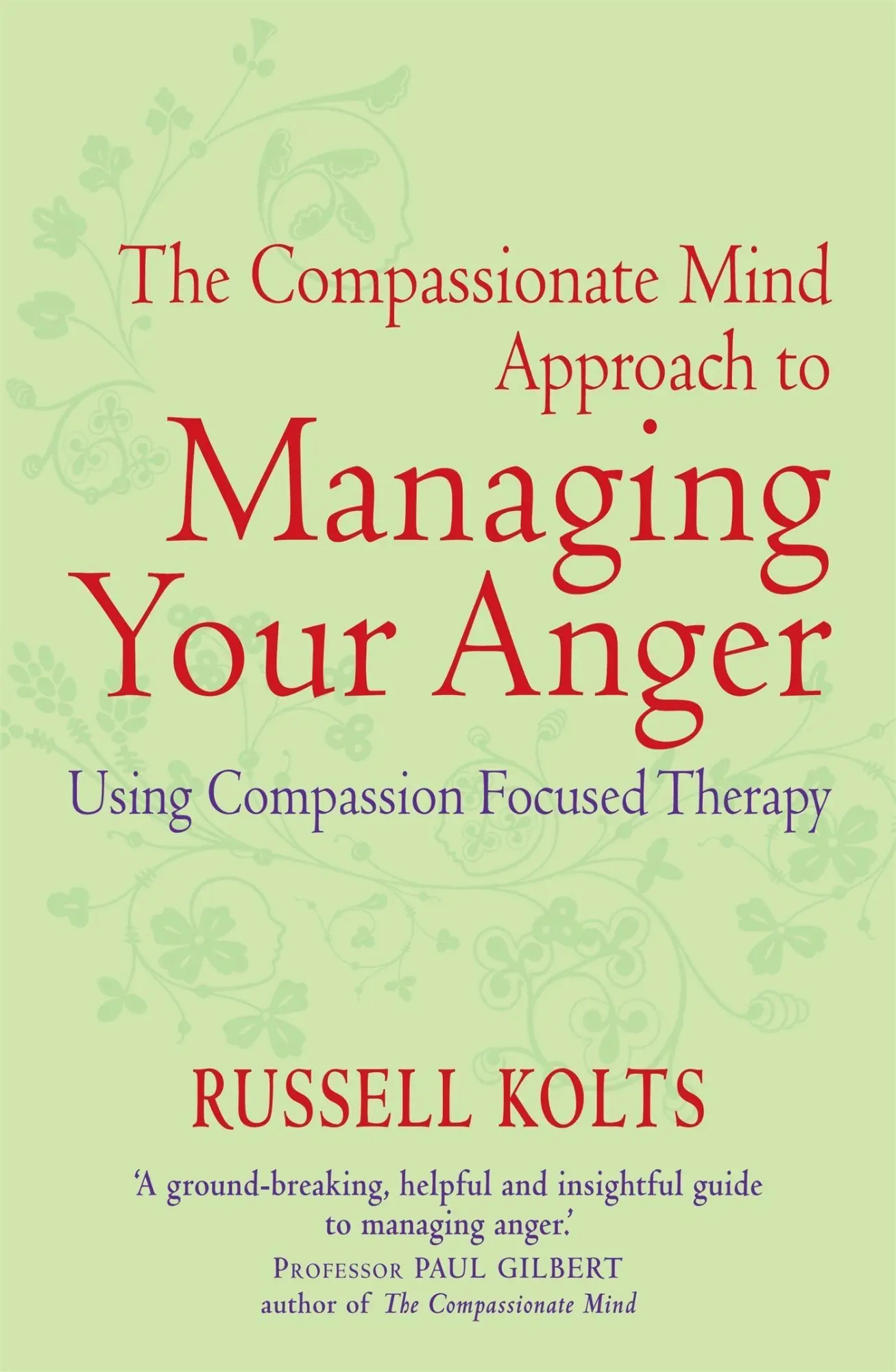 Cover: 9781849015592 | The Compassionate Mind Approach to Managing Your Anger | Russell Kolts