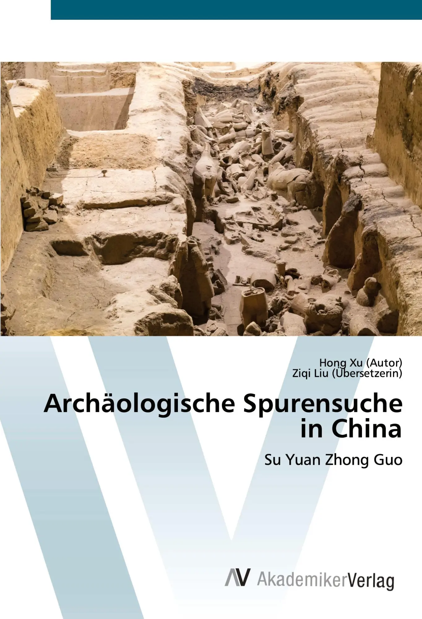 Cover: 9783639625592 | Archäologische Spurensuche in China | Su Yuan Zhong Guo | Xu (u. a.)