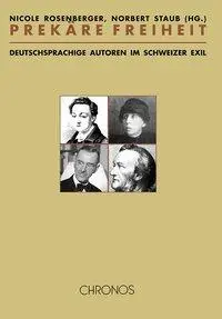Cover: 9783034005692 | Prekäre Freiheit | Deutschsprachige Autoren im Schweizer Exil | Buch