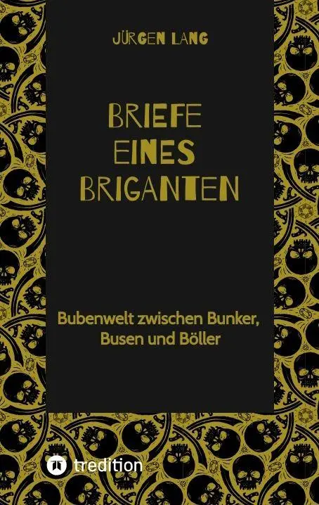 Cover: 9783384885692 | Briefe eines Briganten | Bubenwelt zwischen Bunker, Busen und Böller